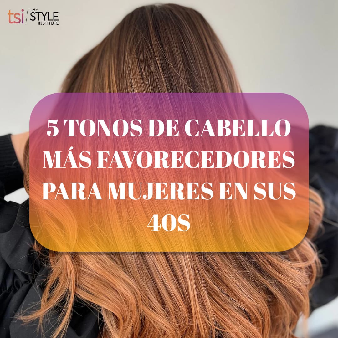 5 TONOS DE CABELLO MÁS FAVORECEDORES PARA MUJERES EN SUS 40