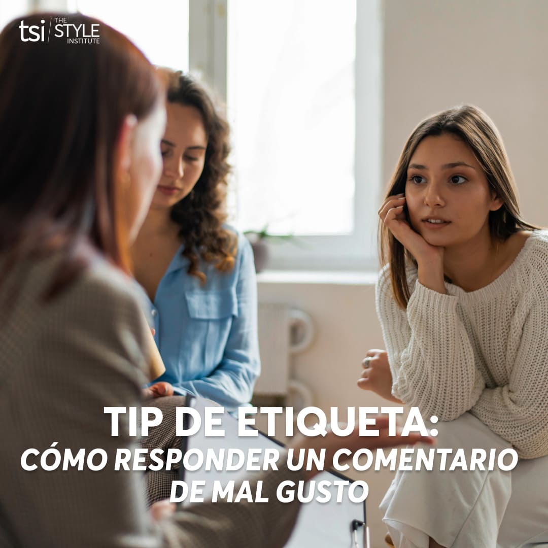 TIP DE ETIQUETA: CÓMO RESPONDER UN COMENTARIO DE MAL GUSTO